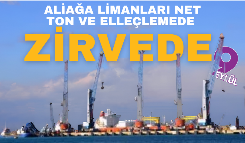 Aliağa Limanları net ton ve elleçlemede liderliğini sürdürüyor