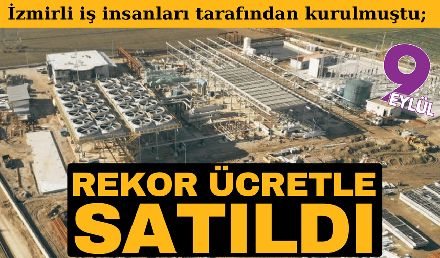 İzmirli iş insanları tarafından kurulmuştu; Rekor ücretle satıldı