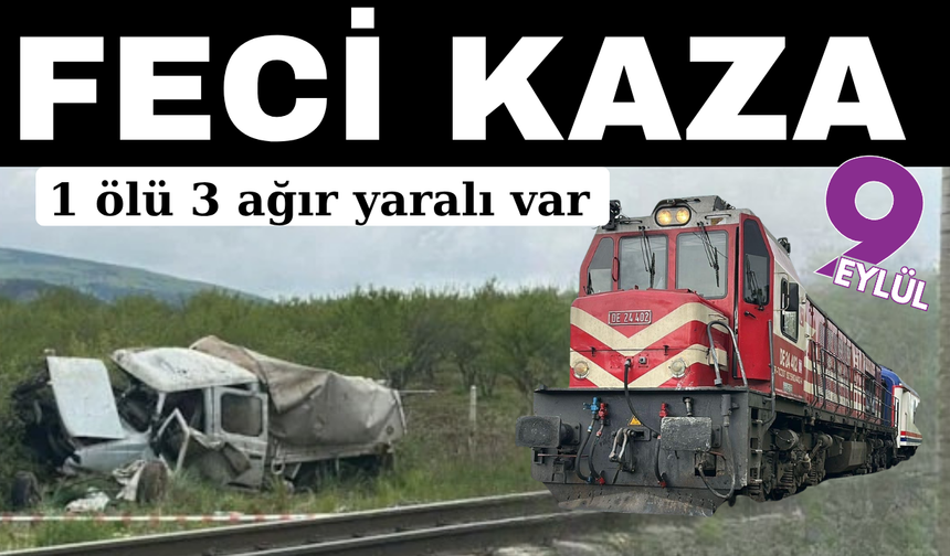 Feci ölüm; Tren çarptı; 1 ölü 3 yaralı