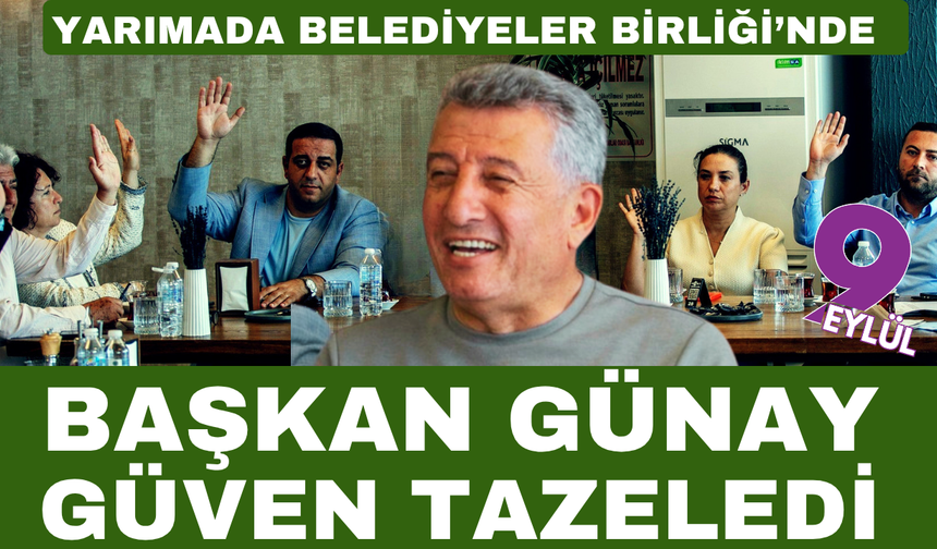 Başkan Günay güven tazeledi