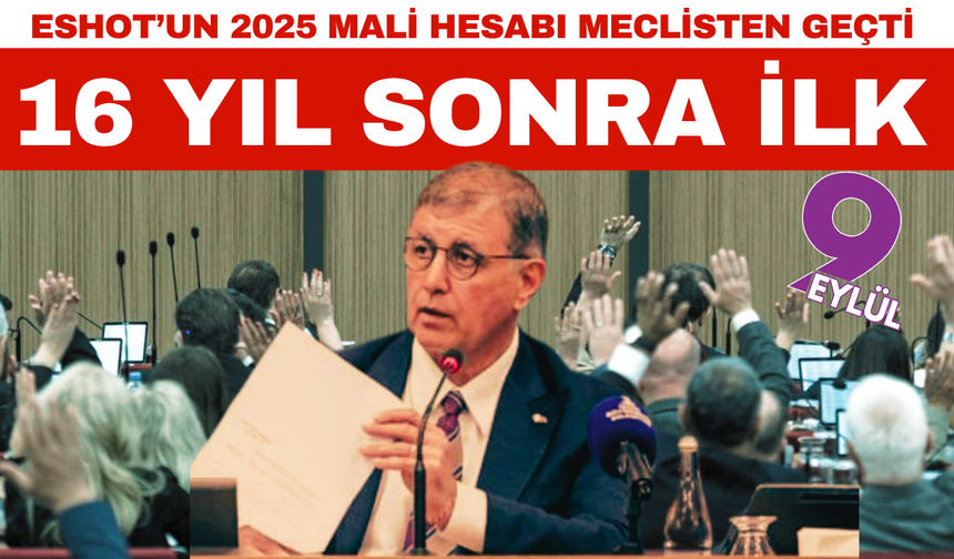 16 yıl sonra ilk oy birliği; ESHOT’un 2025 Mali Hesabı meclisten geçti
