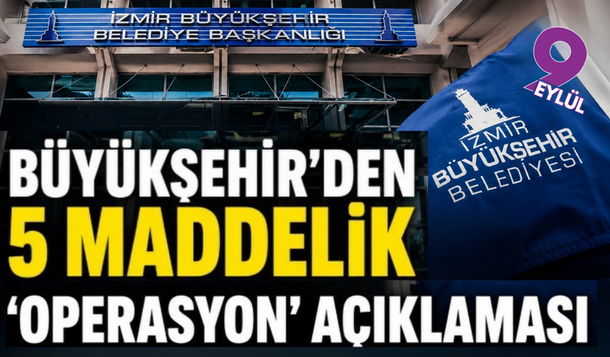 Büyükşehir'den 5 maddelik 'operasyon' açıklaması!