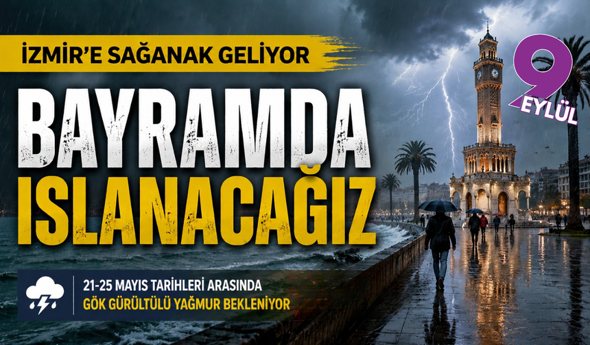 İzmir'e sağanak geliyor: Arife günü gök gürültülü yağış bekleniyor