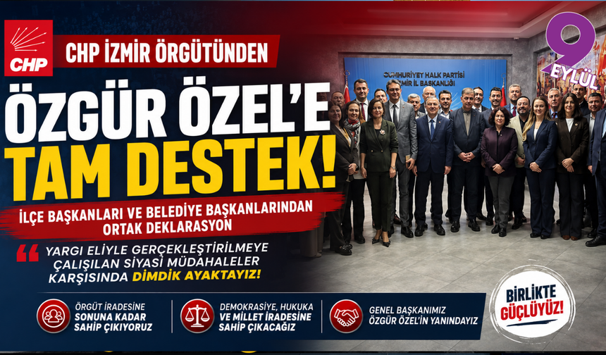 CHP İzmir örgütünden Özgür Özel'e 'tam destek' deklarasyonu