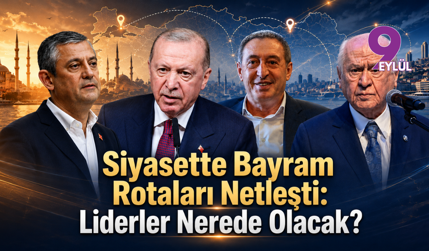 Siyasette Bayram Rotaları Netleşti: Liderler Nerede Olacak?