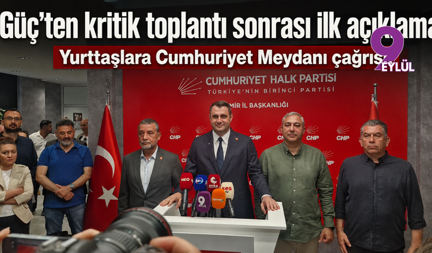 Güç'ten kritik toplantı sonrası ilk açıklama: Yurttaşlara Cumhuriyet Meydanı çağrısı!