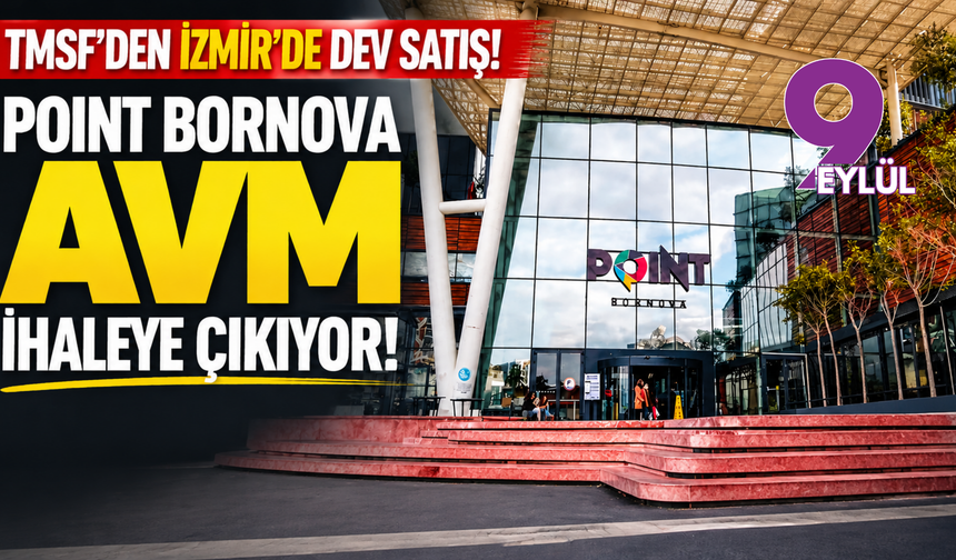 TMSF İzmir’de Point Bornova AVM’yi satışa çıkardı: Değeri 1,7 milyar TL