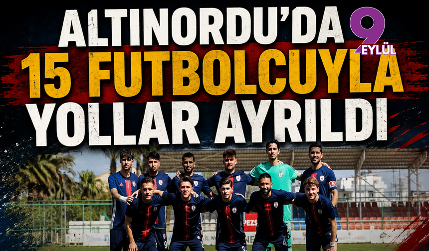 Altınordu’da kadro sil baştan: 15 futbolcuyla yollar ayrıldı