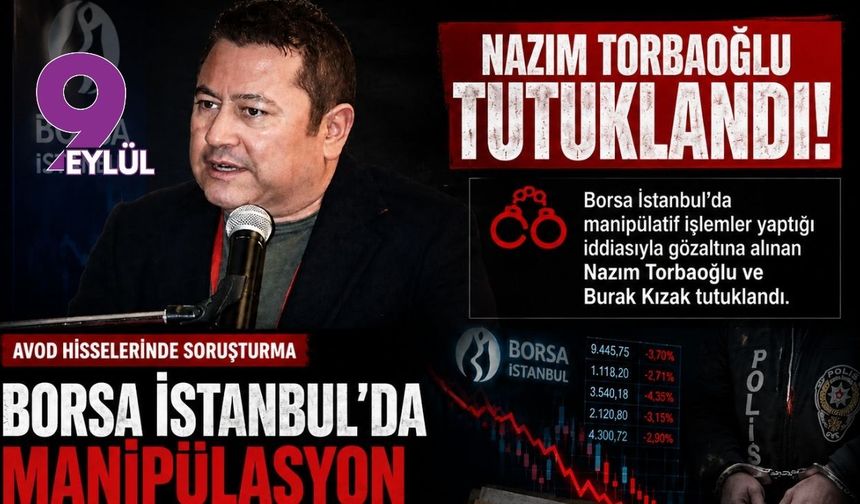Borsa İstanbul’da manipülasyon operasyonu: Nazım Torbaoğlu ve Burak Kızak tutuklandı