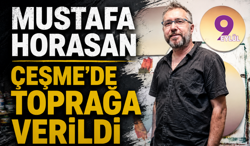 Mustafa Horasan, Çeşme'de Toprağa Verildi