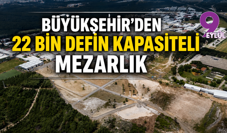 Büyükşehir’den mezarlık yatırımı: Buca’da 22 bin kişilik yeni alan hizmete açıldı