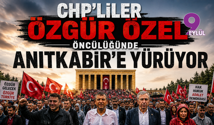 CHP'liler Özgür Özel öncülüğünde Anıtkabir'e yürüyor