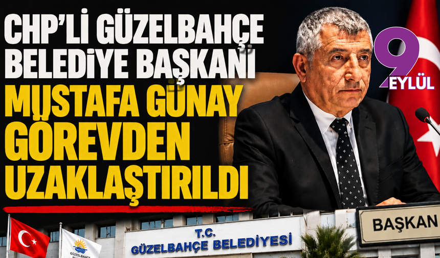 CHP’li Güzelbahçe Belediye Başkanı Mustafa Günay görevden uzaklaştırıldı