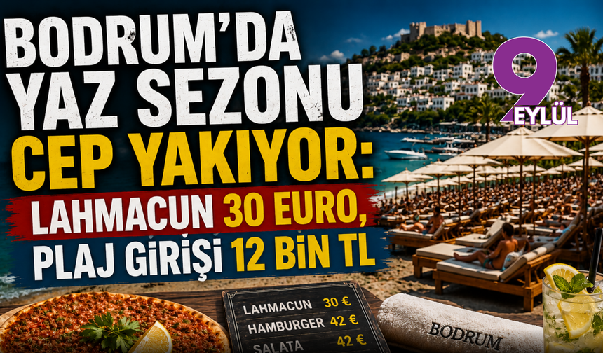 Bodrum’da yaz sezonu cep yakıyor: Lahmacun 30 Euro, plaj girişi 12 bin TL