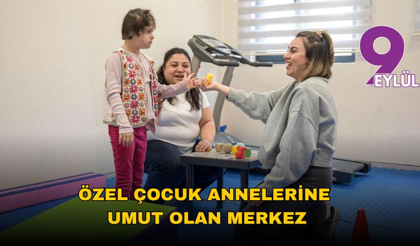 İzmir’de özel çocuk annelerine Yurdoğlu Engelli Çalışmaları Merkezi umut oldu