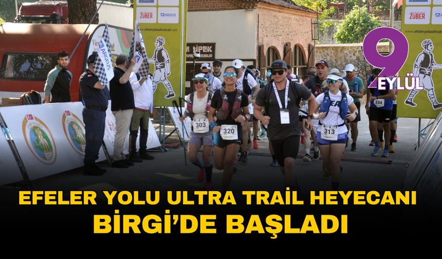 Efeler Yolu Ultra Trail heyecanı Birgi’de başladı