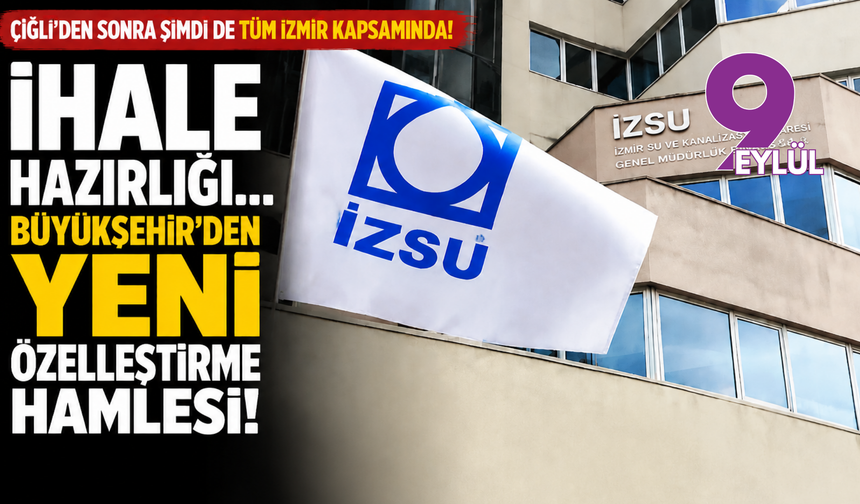 İzmir Büyükşehir’den yeni özelleştirme adımı: Tüm atıksu tesisleri ihaleye çıkıyor