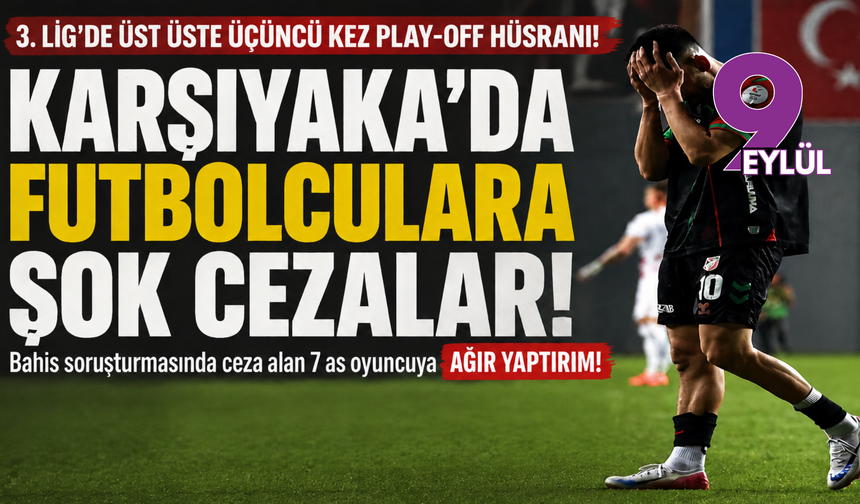 Karşıyaka’da futbolculara ağır cezalar: Bahis soruşturması sonrası yönetimden şok hamle