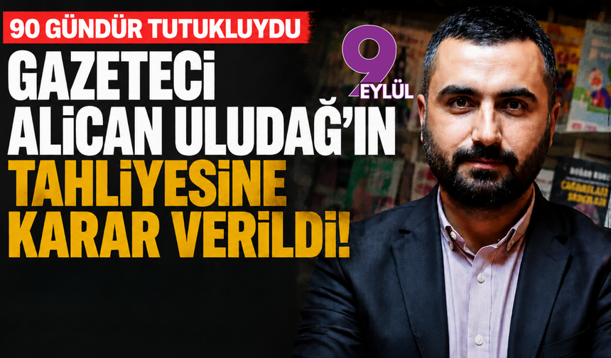 Gazeteci Alican Uludağ’ın tahliyesine karar verildi