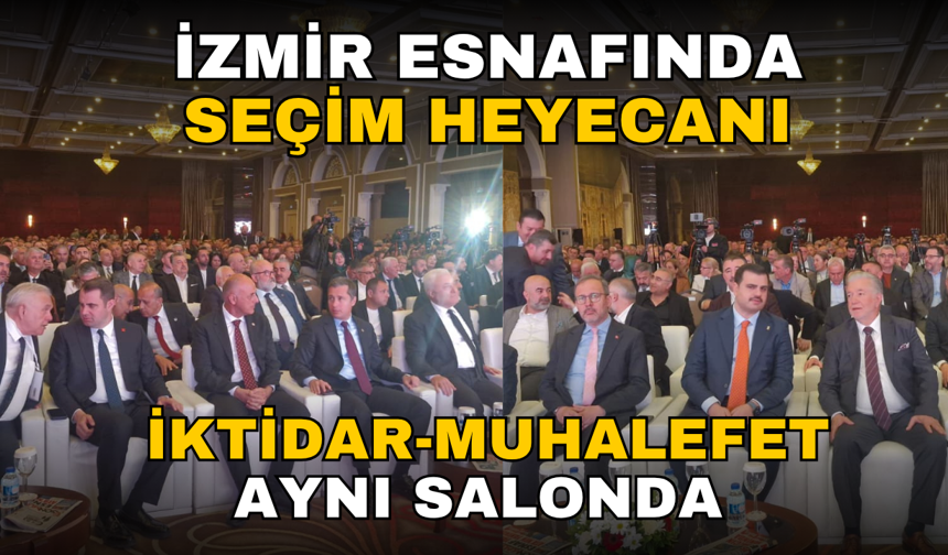 İzmir esnafında seçim heyecanı: İktidar-muhalefet aynı salonda