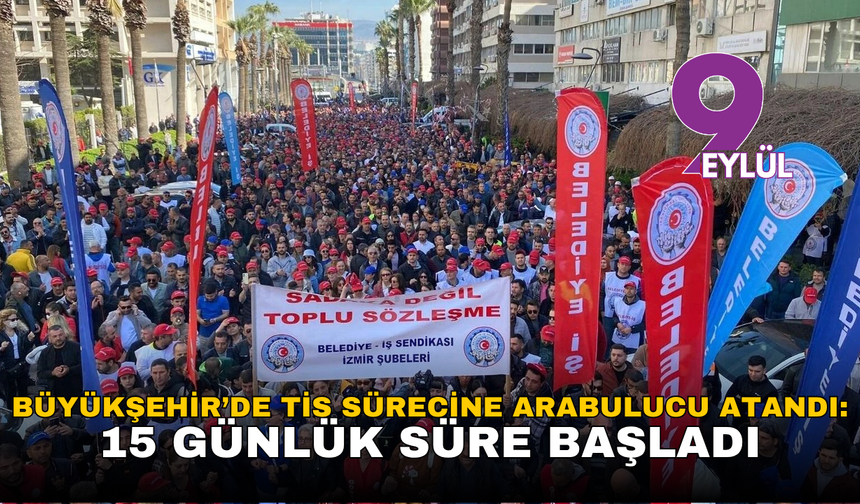 Büyükşehir’de TİS sürecine arabulucu atandı: 15 günlük süre başladı