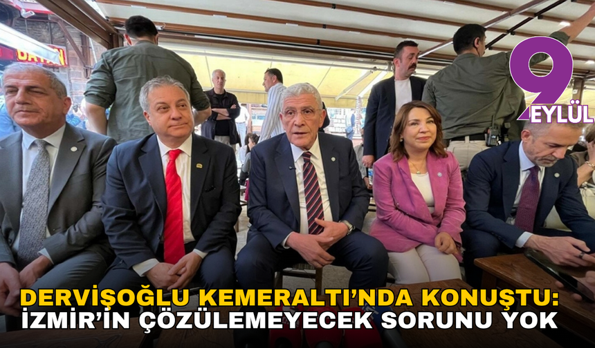 Dervişoğlu Kemeraltı’nda konuştu: İzmir’in çözülemeyecek sorunu yok