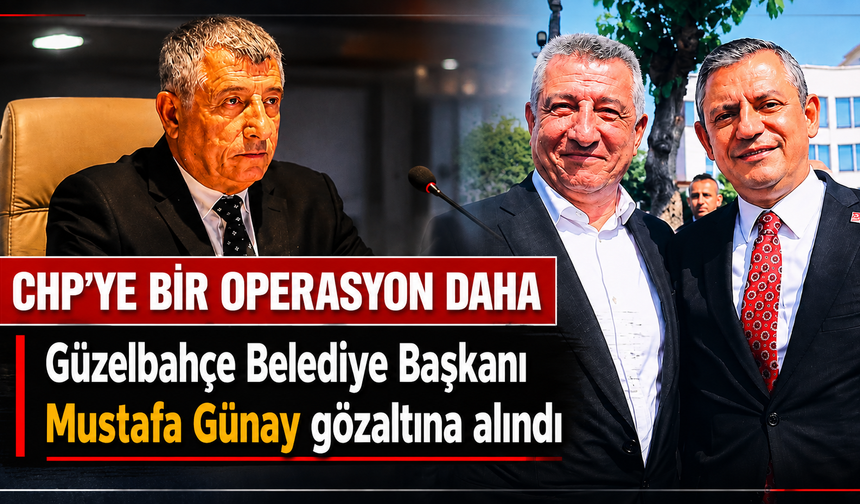 Güzelbahçe Belediye Başkanı Mustafa Günay gözaltına alındı!