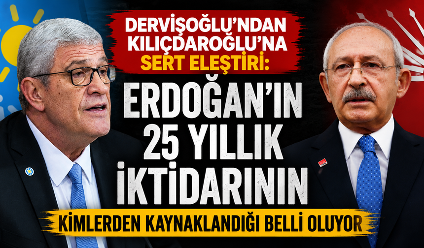 Dervişoğlu'dan Kılıçdaroğlu'na sert eleştiri: Erdoğan'ın 25 yıllık iktidarının kimlerden kaynaklandığı belli oluyor
