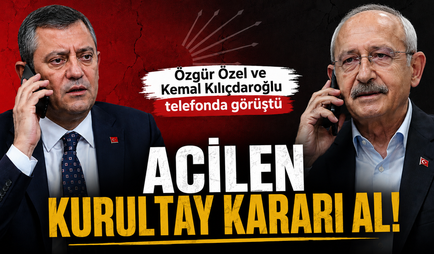 Özgür Özel ve Kemal Kılıçdaroğlu telefonda görüştü; Gergin anlar