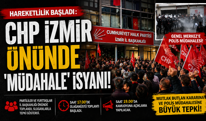 CHP İzmir’de hareketlilik: İl Başkanlığı önünde müdahale protestosu