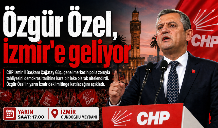 Özgür Özel, İzmir'e geliyor