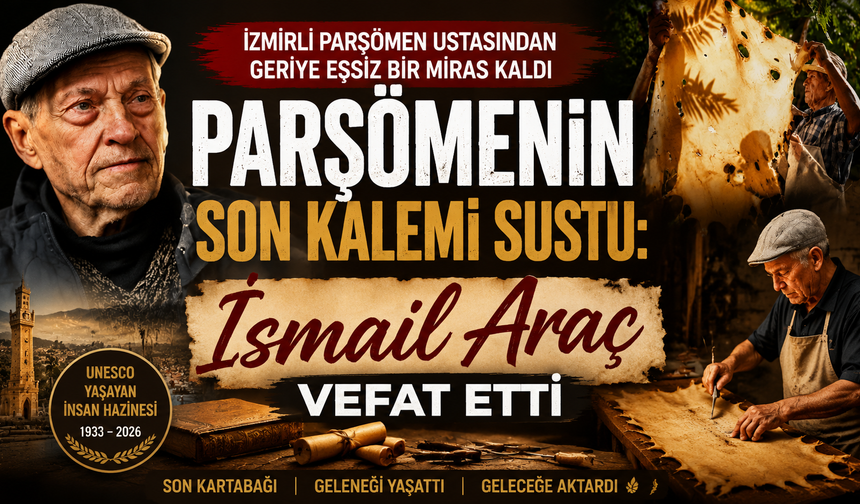 Yaşayan insan hazinesi parşömen ustası İsmail Araç hayatını kaybetti