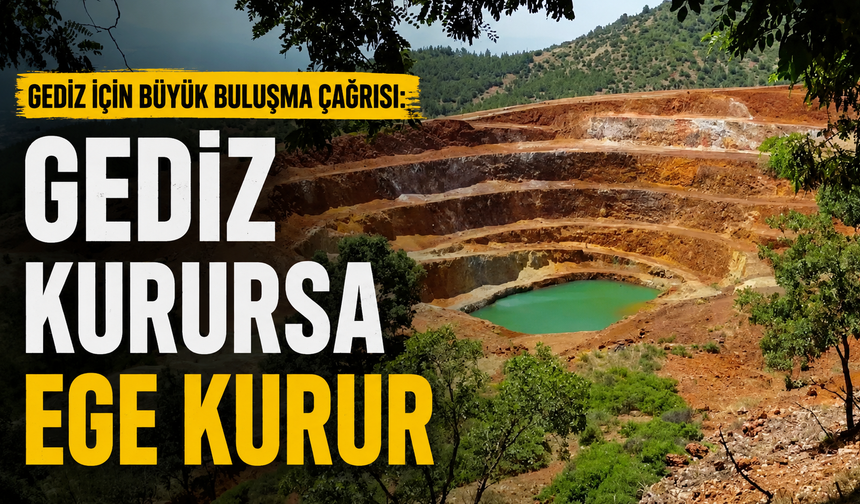 Gediz için büyük buluşma çağrısı: Gediz kurursa Ege kurur