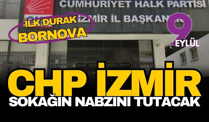 CHP İzmir sokağın nabzını tutacak: İlk durak Bornova