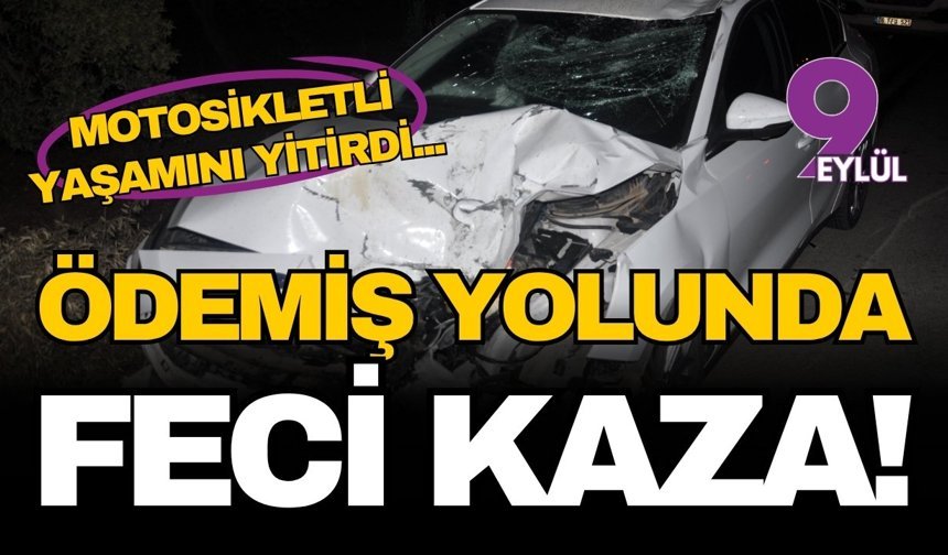 Tire-Ödemiş yolunda kaza: Genç motosikletli yaşamını yitirdi