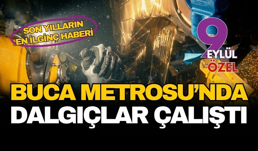 Son yılların en ilginç haberi: Buca Metrosu’nda dalgıçlar çalıştı