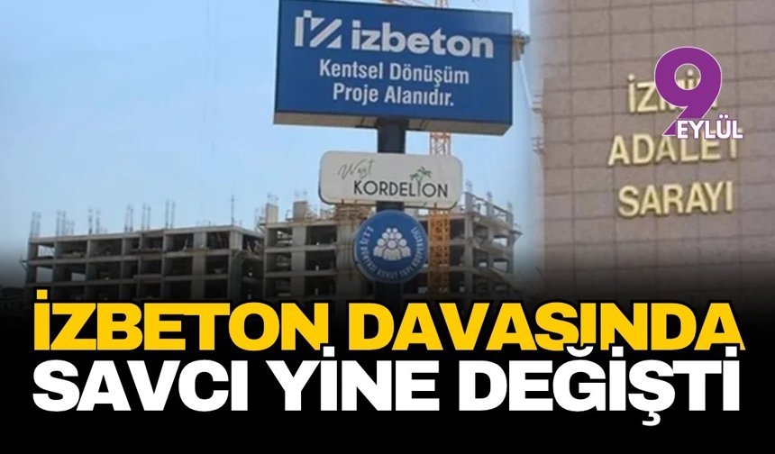 İZBETON dosyasında üçüncü savcı değişimi!