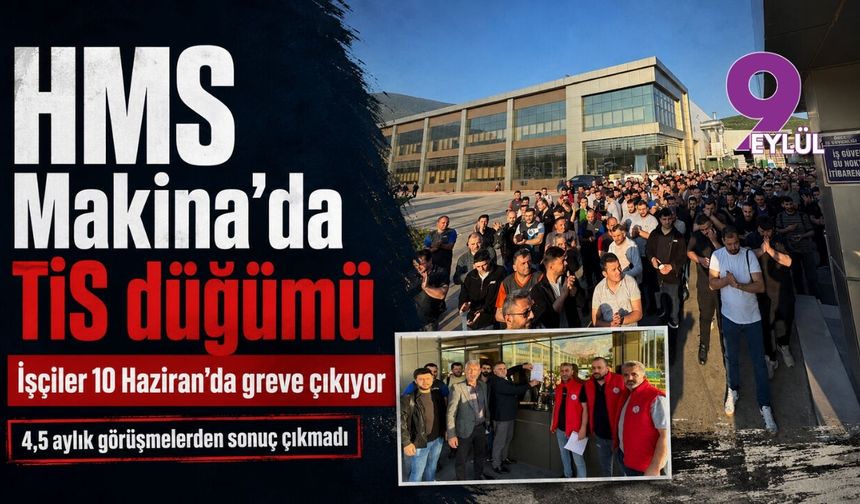 HMS Makina'da TİS düğümü: İşçiler 10 Haziran'da greve çıkıyor