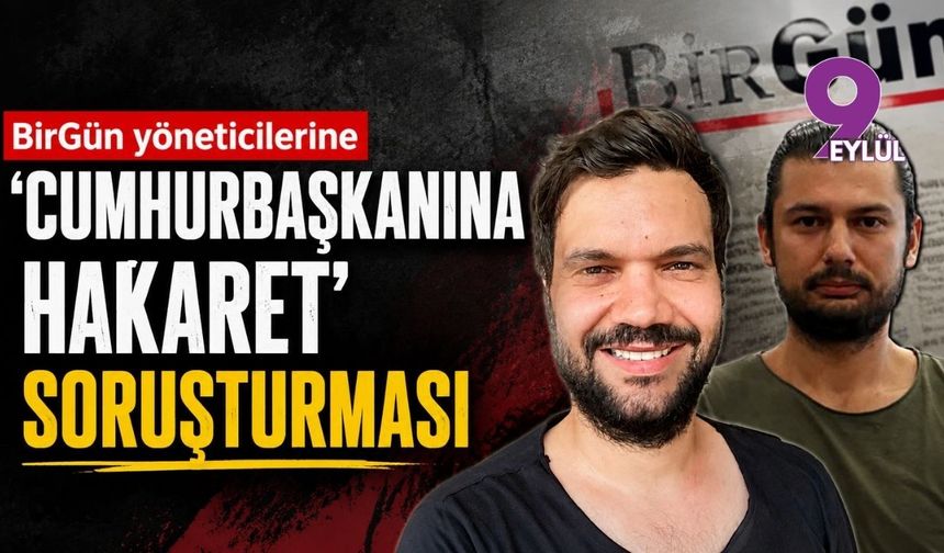 BirGün gazetesi yöneticilerine 'Cumhurbaşkanına hakaret' soruşturması