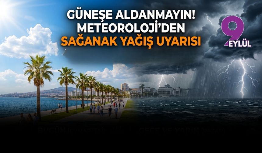 Güneşe aldanmayın! Meteoroloji'den İzmir'e sağanak yağış uyarısı