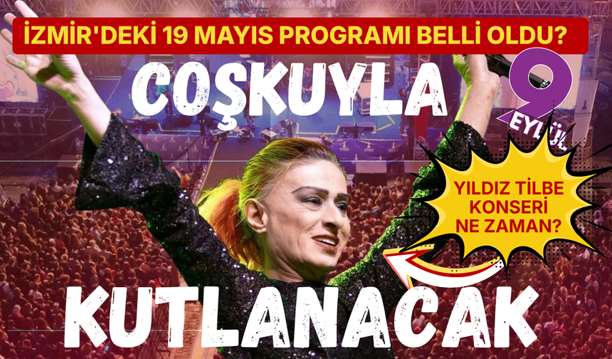 19 Mayıs'ta İzmir'de kimin konseri var? 19 Mayıs Atatürk'ü Anma, Gençlik ve Spor Bayramı İzmir etkinlikleri