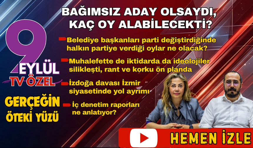 Gerçeğin Öteki Yüzü'nde İzmir gündemi masada: Bağımsız aday olsaydı, kaç oy alabilecekti?
