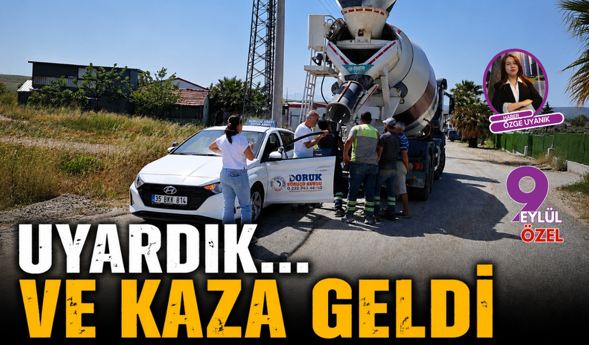 Uyardık.. Ve kaza geldi