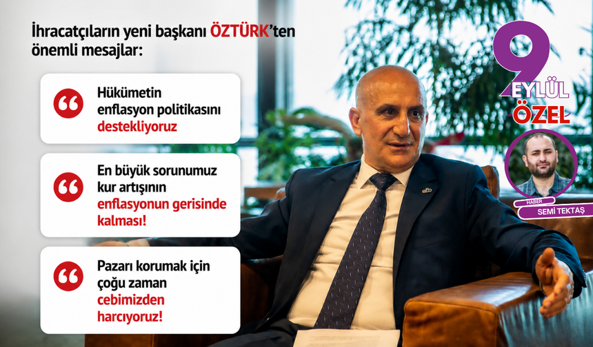 İhracatçıların yeni başkanı Öztürk: Pazarı korumak için çoğu zaman cebimizden harcıyoruz!