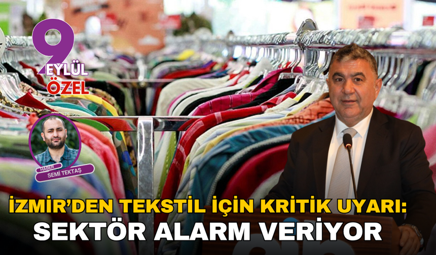 İzmir’den tekstil için kritik uyarı: Sektör alarm veriyor