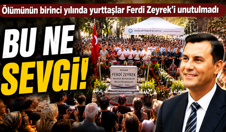 Ölümünün birinci yılında yurttaşlar Ferdi Zeyrek unutulmadı; Şimdi dağıttığı sevgiyi topluyor
