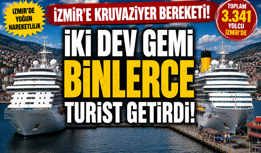 İzmir’e kruvaziyer bereketi: İki dev gemiyle 3 bin 341 turist geldi