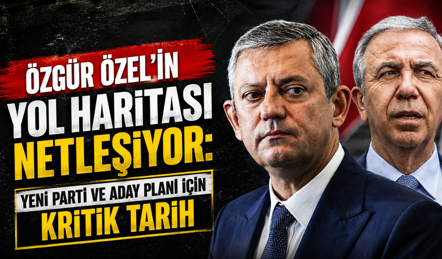 Özgür Özel’in yol haritası netleşiyor: Yeni parti ve aday planı için kritik tarih