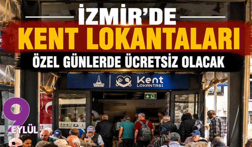 İzmir’de Kent Lokantaları Özel Günlerde Ücretsiz Olacak