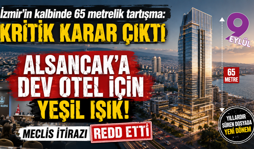 Alsancak’taki gökdelen otel projesinde kritik viraj: İtiraz reddedildi